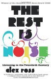 The Rest is Noise: Listening to the Twentieth Century by Ross, Alex (2009) Paperback