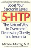 5-HTP: The Natural Way to Overcome Depression, Obesity and Insomnia by Murray, Michael T. (2000) Paperback