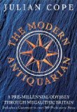 The Modern Antiquarian: A Pre-millennial Odyssey Through Megalithic Britain : Including a Gazetteer to Over 300 Prehistoric Sites by Cope, Julian (2011) Hardcover