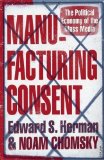 Manufacturing Consent: The Political Economy of the Mass Media by Chomsky, Noam, Herman, Edward S (1995) Paperback