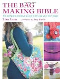 The Bag Making Bible: The Complete Guide to Sewing and Customizing Your Own Unique Bags by Lisa Lam (2010) Paperback