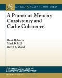 A Primer on Memory Consistency and Cache Coherence (Synthesis Lectures on Computer Architecture) by Sorin, Daniel J., Hill, Mark D., Wood, David A. (2012) Paperback