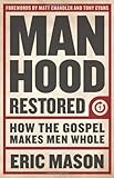 Manhood Restored by Mason Eric, Chandler Matt, Evans Tony (2013) Paperback