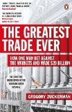 The Greatest Trade Ever: How One Man Bet Against the Markets and Made $20 Billion by Zuckerman, Gregory (2010) Paperback