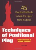 Techniques of Positional Play: 45 Practical Methods to Gain the Upper Hand in Chess by Valeri Bronznik, Anatoli Terekhin (2013) Paperback
