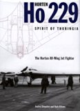 Horten Ho229 "Spirit of Thuringia": The Luftwaffe's All-wing Jet Fighter by Shepelev, Andrei, Ottens, Huib (2006) Hardcover