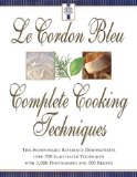 Le Cordon Bleu's Complete Cooking Techniques: The Indispensable Reference Demonstates Over 700 Illustrated Techniques with 2,000 Photos and 200 Recipe by Le Cordon Bleu Chefs, Jeni Wright (1997) Hardcover