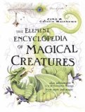 The Element Encyclopedia of Magical Creatures: The Ultimate A-Z of Fantastic Beings from Myth and Magic by Matthews, John, Matthews, Caitlin (2005) Hardcover