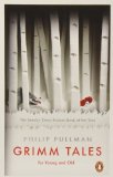 Grimm Tales: For Young and Old (Penguin Classics) by Pullman, Philip (2013) Paperback