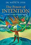 The Power of Intention: Learning to Co-create Your World Your Way by Dyer, Dr. Wayne (2010) Paperback