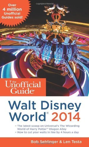 The Unofficial Guide to Walt Disney World 2014 by Sehlinger, Bob, Testa, Len (2013) Paperback
