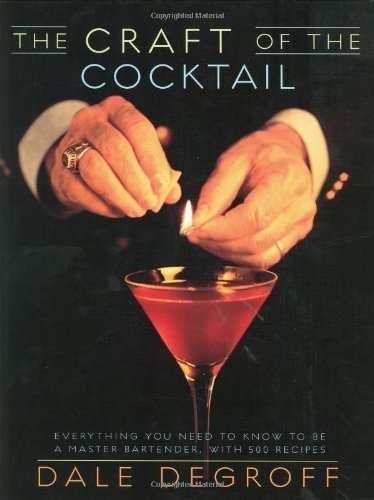The Craft of the Cocktail: Everything You Need to Know to Be a Master Bartender, with 500 Recipes by DeGroff, Dale (2002) Hardcover