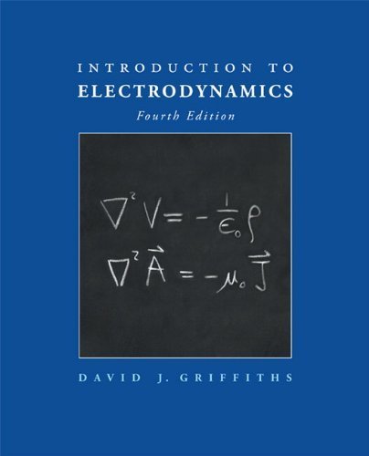Introduction to Electrodynamics (4th Edition) by Griffiths, David J. (2012) Hardcover