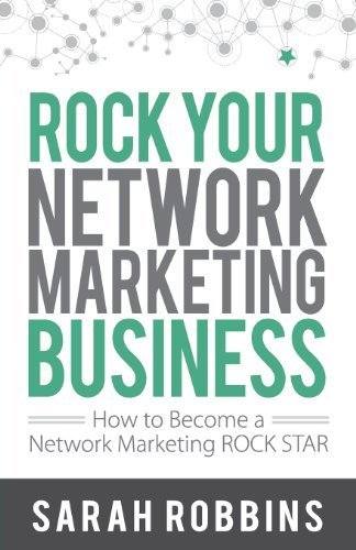 ROCK Your Network Marketing Business: How to Become a Network Marketing ROCK STAR by Sarah Robbins (2013) Paperback