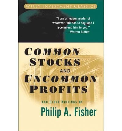 Common Stocks and Uncommon Profits and Other Writings (Wiley Investment Classics) by Fisher, Philip A. (2003) Paperback