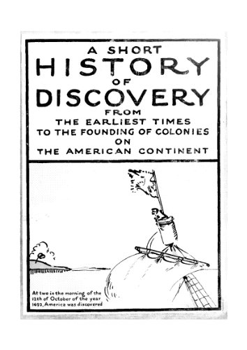 A short history of discovery: From the earliest times to the founding of colonies on the American continent