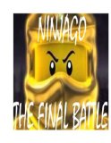 The NEW (2014) Complete Guide to: Lego Ninjago the Final Battle Game Cheats AND Guide with Tips & Tricks, Strategy, Walkthrough, Secrets, Codes, Gameplay and MORE!