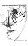 The Existential Adulteration of Harry Potter
