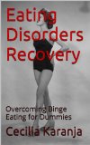Eating Disorders Recovery: Overcoming Binge Eating for Dummies