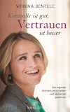 Kontrolle ist gut, Vertrauen ist besser: Die eigenen Grenzen verschieben und Sicherheit gewinnen (German Edition)