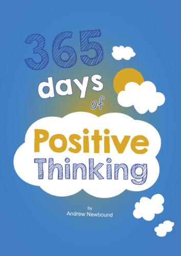 365 Days of POSITIVE THINKING: Negative to Positive, one day at a time. With 365 inspirational and motivational daily phrases.