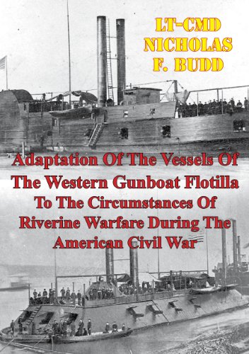Adaptation Of The Vessels Of The Western Gunboat Flotilla To The Circumstances Of Riverine Warfare During The American Civil War