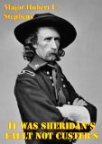 It was Sheridan's fault not Custer's: LTG Sheridan's Campaign Plans Against The Plain Indians And The Ties To Current Planning