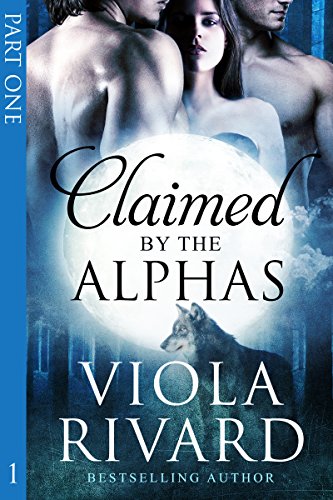 Claimed by the Alphas: Part One