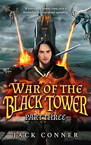 War of the Black Tower: Part Three of an Epic Fantasy Trilogy (The War of the Black Tower Trilogy Book 3)