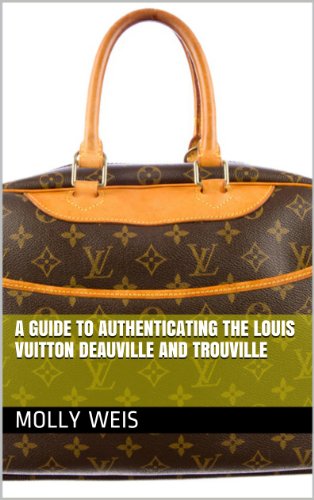 A Guide to Authenticating the Louis Vuitton Deauville and Trouville (Authenticating Louis Vuitton Book 23)