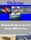 Blending Worship for the 21st Century Military Force