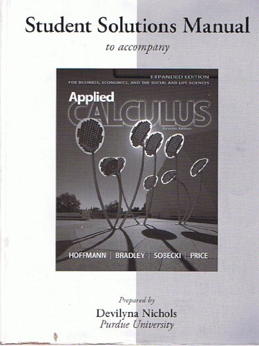 Student's Solutions Manual to Accompany Hoffman/Bradley/Sobecki/Price: Applied Calculus For Business, Economics, and the Social and Life Sciences, 11th Edition, Expanded Edition, Prepared by Devilyna Nichols