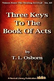 Three Keys To The Book Of Acts (Voices from the Healing Revival 83)