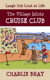 The Village Idiots Cruise Club: Funnier Than the Titanic (A Humorous Swipe at Life)