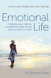 Emotional Life - Managing Your Feelings to Make the Most of Your Precious Time on Earth: How to Gain Mastery Over Your Feelings