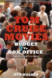 Tom Cruise Movies - Budget Vs Box Office: Tables, Charts & Notes (Actors' Scorecard Series Book 1)