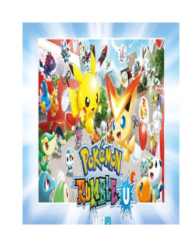 The NEW (2014) Complete Guide to: Pokemon Rumble U Game Cheats AND Guide with Tips & Tricks, Strategy, Walkthrough, Secrets, Codes, Gameplay and MORE!