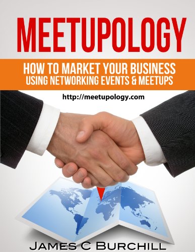 Meetupology: How To Market Your Business Using Networking Events & Meetups