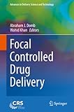 Focal Controlled Drug Delivery (Advances in Delivery Science and Technology)