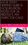 iGCSE ESSAY WRITING GUIDE & GCSE REVISION NOTES FOR J.B. PRIESTLEY'S AN INSPECTOR CALLS