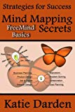 Mind Mapping Secrets - FreeMind Basics: Using Free Software to Create your Mind Maps (Strategies for Success - Mind Maps)