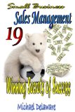 Small Business Sales Management: 19 Winning Secrets of Success