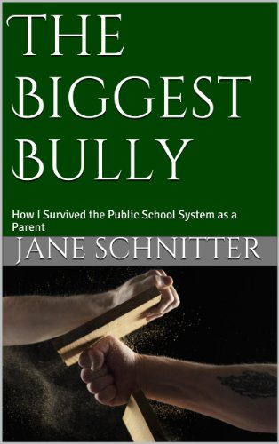 The Biggest Bully: How I Survived the Public School System as a Parent