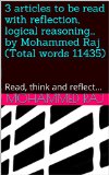 3 articles to be read with reflection, logical reasoning... by Mohammed Raj (Total words 11435): Read, think and reflect... (important stuff, cannot be ignored!)