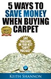 5 Secret Money Saving Tips When Buying Carpet!: Save Up to $2000 on your Next Carpet Purchase! (Carpet Secrets Book 1)