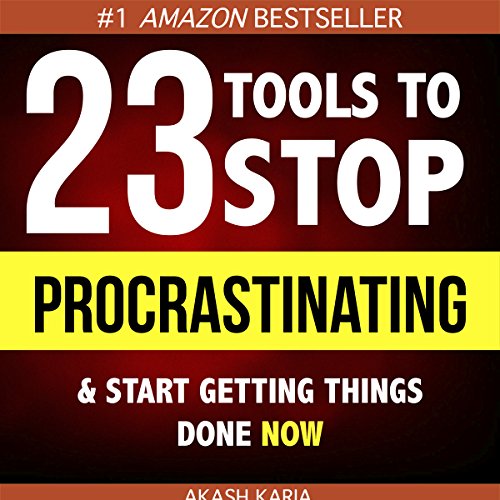 Ready, Set...PROCRASTINATE! 23 Anti-Procrastination Tools Designed to Help You Stop Putting Things Off and Start Getting Things Done