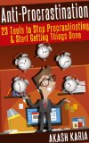 Ready, Set...PROCRASTINATE! 23 Anti-Procrastination Tools Designed to Help You Stop Putting Things Off and Start Getting Things Done