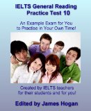 IELTS General Reading Practice Test 10. An Example Exam for You to Practise in Your Spare Time: Created by IELTS teachers for their students and for you! (General IELTS Practice Tests 2014)