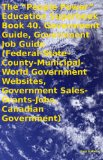 The "People Power" Education Superbook Book 40. Government Guide, Government Job Guide (Federal-State-County-Municipal-World Government Websites, Government Sales-Grants- Jobs, Canadian Government)