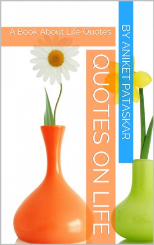 Quotes On Life: A Book About Life Quotes